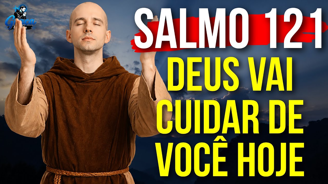 Salmo 121: Ore Antes de Qualquer Coisa – Sua Ajuda Vem do Alto | Frei Gilson | Oração do Dia