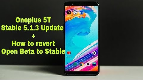 Oneplus 5T OxygenOS 5.1.3 Update | How to revert open beta to stable Update | Hindi
