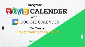 Synchronize ZOHO with Google Calendar - Setting up Strong Followup System in CRM
