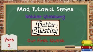 Tutorial Series - Better Questing 2 - Our First Quest