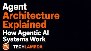 Agent Architecture Explained | How Agentic AI Systems Work