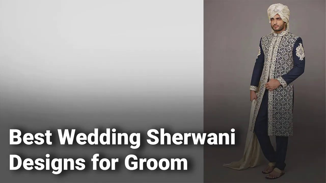 Best Wedding Sherwani Designs for Groom in India: Complete List with Details - 2019