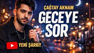 Çağtay Aknam - Geceye Sor 2026