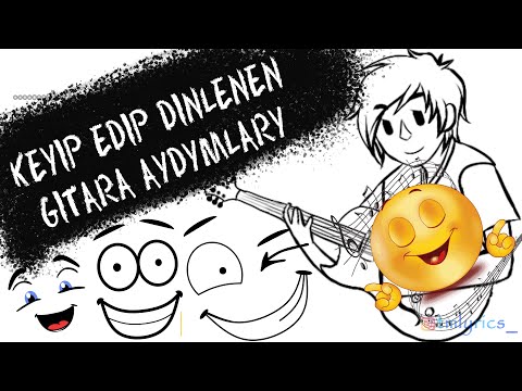 Keyip Edip Dinlenen Gitara Aydymlary (Prikol) (Lyrics)