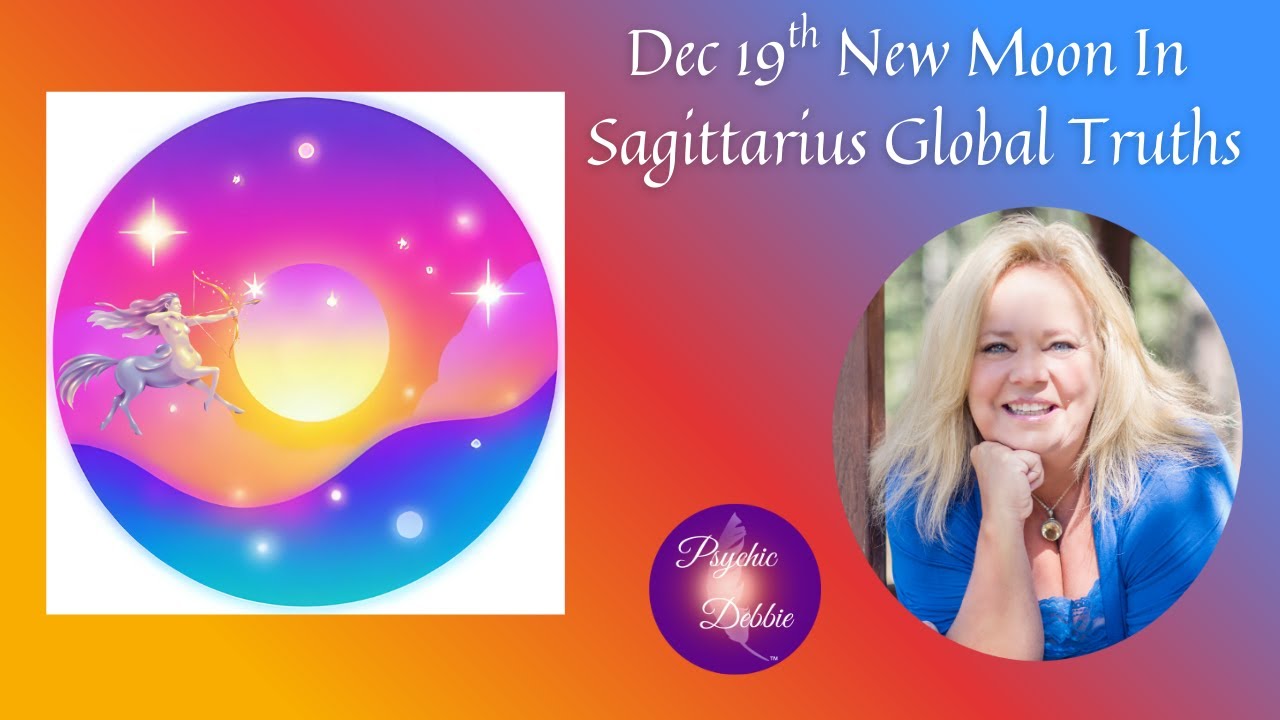 Dec 19th New Moon In Sagittarius Global Truth, Turning points, Akashic warnings,