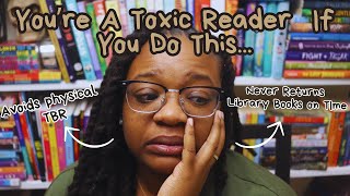 Youre A Toxic Reader (Like Me) If You Do This....