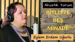 Eylem Erdem Uğurlu - Bitlis'te Beş Minare (Canlı Performans) Resimi