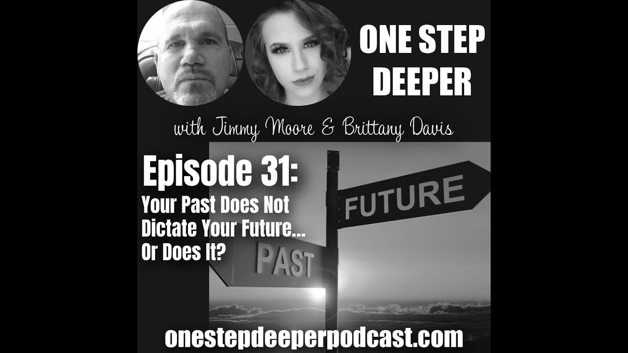One Step Deeper 31 (FULL EPISODE): Your Past Does Not Dictate Your ...