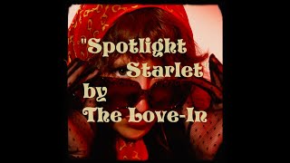 The Love-In - Spotlight Starlet (OFFICIAL LYRIC VIDEO)