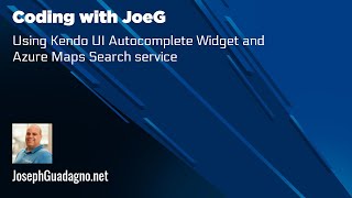 Coding with JoeG - Using Kendo UI Autocomplete Widget with the Azure Maps Search Service