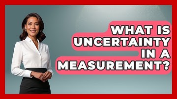 What Is Uncertainty In A Measurement? - The Friendly Statistician