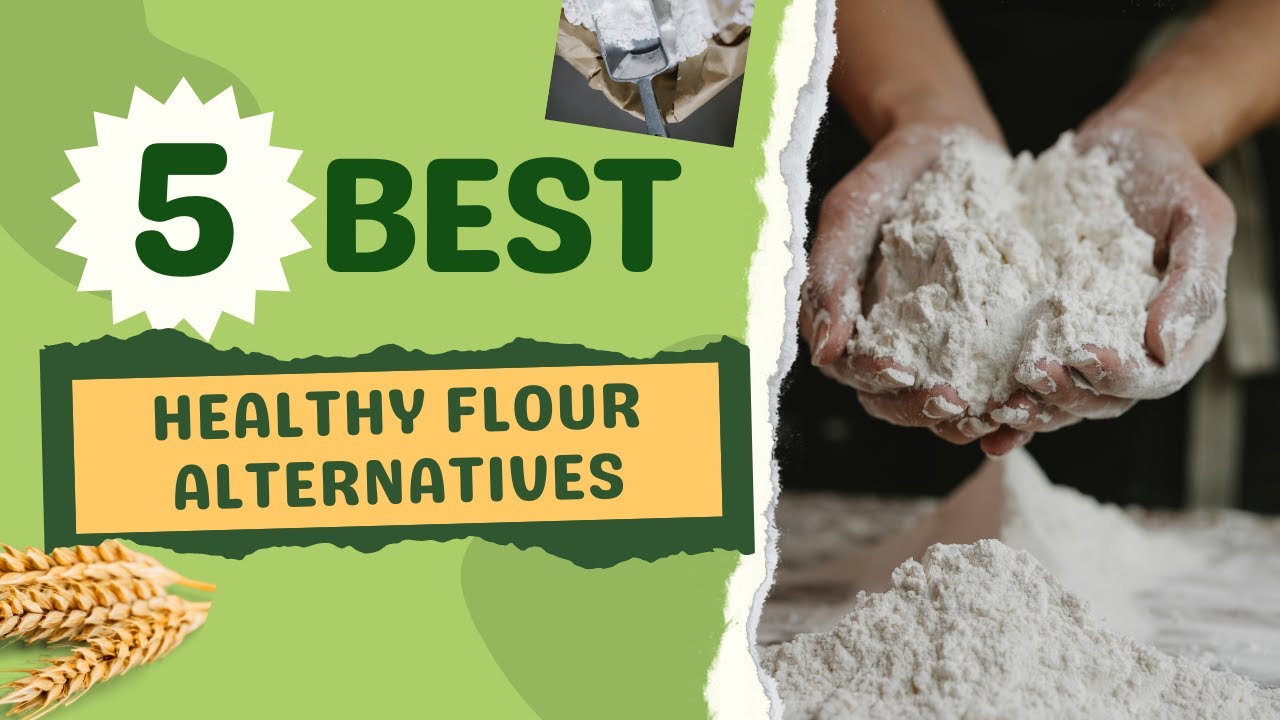 The 5 Best Healthy Flour Alternatives YouTube