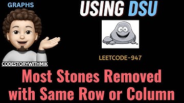 Most Stones Removed with Same Row or Column | Using DSU | DRY RUN | Leetcode 947 | codestorywithMIK