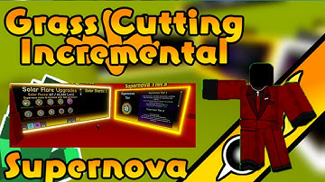 Supernova Showcase - Grass Cutting Incremental ROBLOX