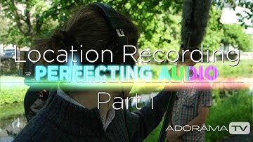 Location Recording & Why Part 1: Perfecting Audio with Keith Alexander