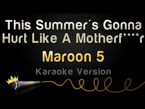 Maroon 5 - This Summer's Gonna Hurt Like A Motherf****r (Karaoke Version)