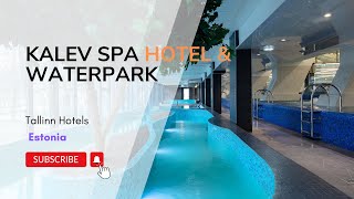 Kalev Spa Hotel & Waterpark - Tallinn Hotels, Estonia