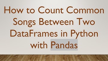 How to Count Common Songs Between Two DataFrames in Python with Pandas