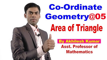 Co-ordinate Geometry#05, Area of Triangle(Hindi/Eng), By Akhilesh Kumar Asst Professor of Maths.