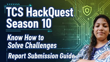TCS HackQuest Season 10: How to Solve Challenges &  Submit Report