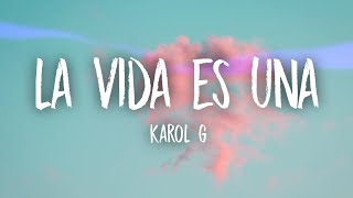 Karol g - LA VIDA ES UNA (letra/lyrics)