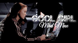 Mad Max || Cool Girl