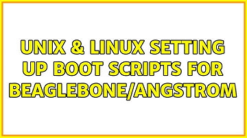 Unix & Linux: Setting up boot scripts for BeagleBone/Angstrom (3 Solutions!!)