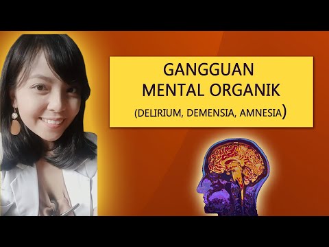 Gangguan Mental Organik (GMO) - Delirium, Demensia, Amnesia