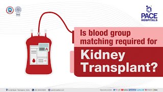 Is blood group matching required for Kidney Transplant | PACE Hospitals #shortvideo