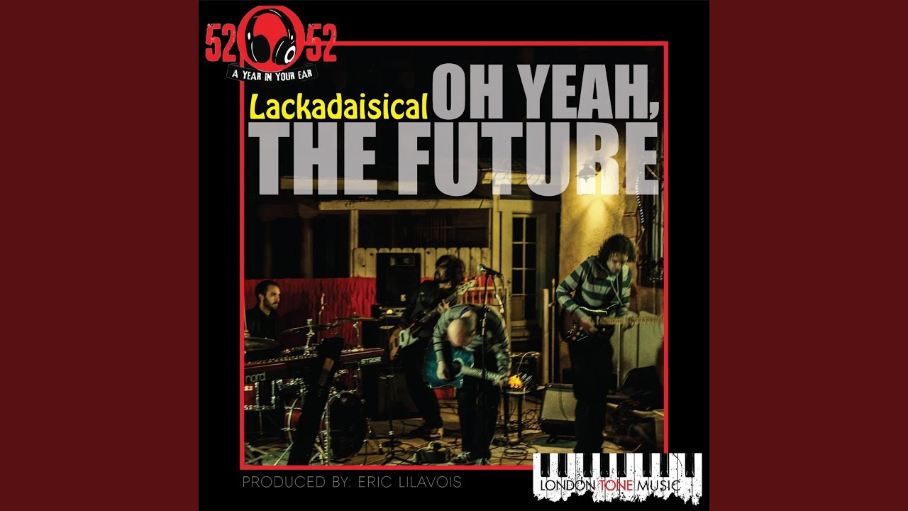 Watch Lackadaisical on YouTube Watch Lackadaisical on YouTube