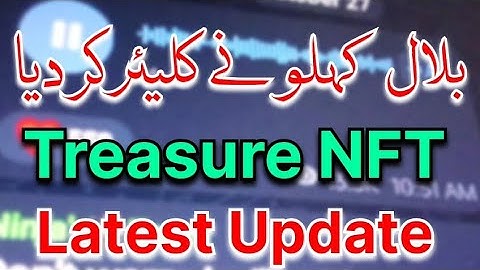 Bilal kahlon Clear the latest Situation of Treasure NFT | Treasure NFT Withdraw Update 