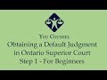Obtaining a Default Judgment in Ontario Superior Court Step 1 - For Beginners