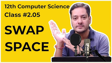 Class #2.05 | 12th CS | What is Swap Sapce?
