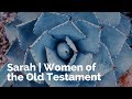 Sarah | Women of the Old Testament