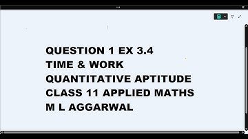 Ques 1 Ex 3.4 Time & Work Quantitative Aptitude Class 11 Applied Maths ML Aggarwal