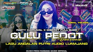 DJ GULU PEDOT•STYLE PARTY X MBEROT•VIRAL TIKTOK‼️‼️•JINGLE PUTRI AUDIO LUMAJANG