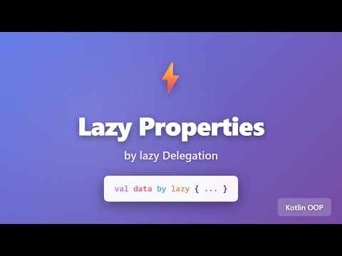 Kotlin Lazy Properties: Master by lazy Delegation for Efficient Code
