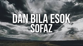 Sofaz - Dan Bila Esok ( Video Lirik)