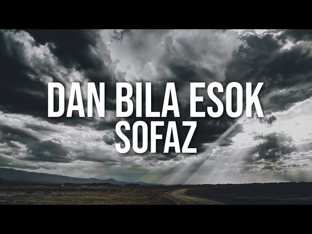 Sofaz - Dan Bila Esok (Official Video Lirik) class=