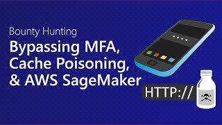105 - Bypassing MFA, WebCache Poisoning, and AWS SageMaker [Bounty Hunting Podcast]