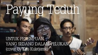 PAYUNG TEDUH - Untuk Perempuan yang Sedang Dalam Pelukan (COVER by THE KULETJEROK Blora)