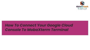 How To Connect Your Google Cloud Console To Your Mobaxterm