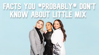 facts you *probably* DONT know about Little Mix (Part 1)