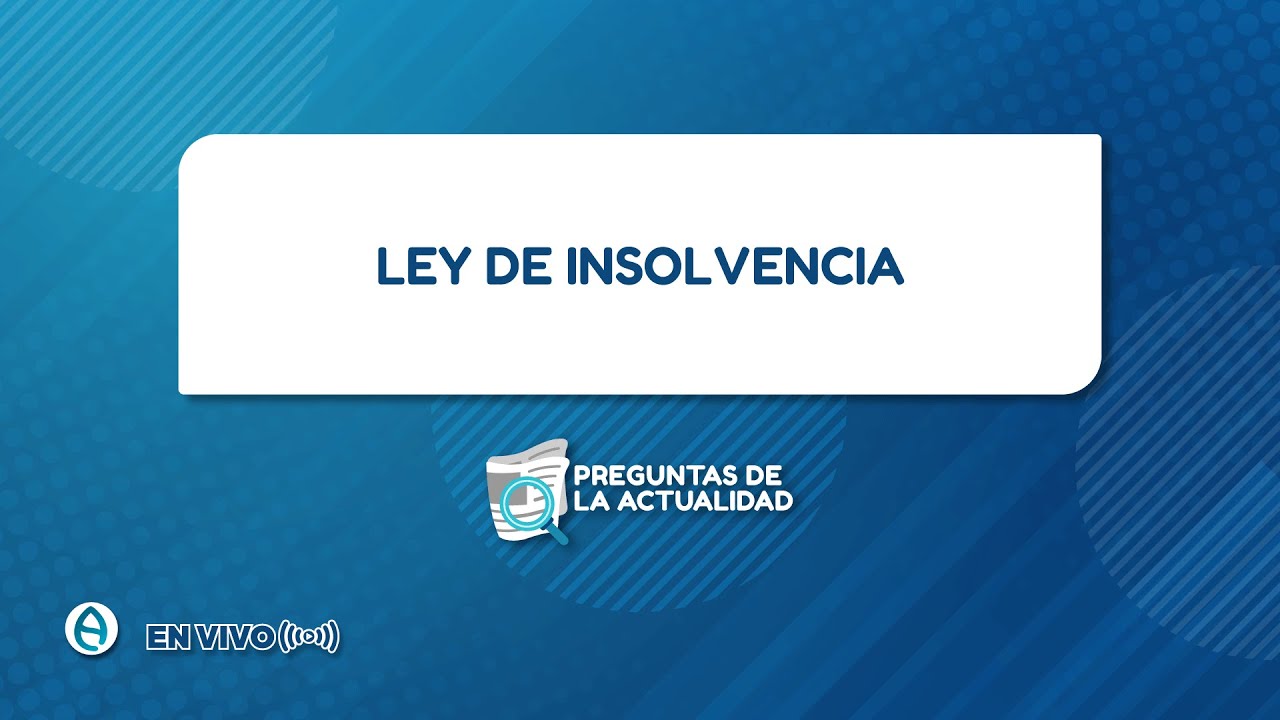 PREGUNTAS DE LA ACTUALIDAD - LEY DE INSOLVENCIA