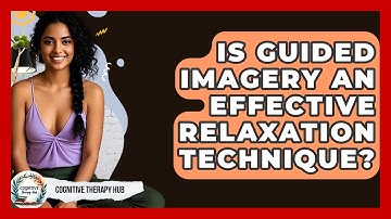 Is Guided Imagery An Effective Relaxation Technique? - Cognitive Therapy Hub