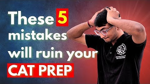 AVOID These CAT Prep Blunders I Wish I Knew Earlier?