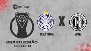 BRASILEIRÃO SÉRIE D 2026 AO VIVO | GOIATUBA X ASA | A CRÍTICA | 08/08/2026
