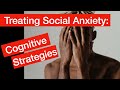 Treating Social Anxiety: Cognitive Strategies