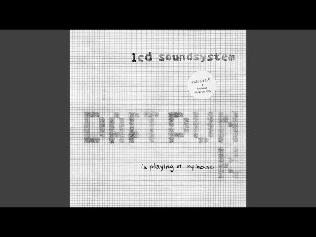 LCD SOUNDSYSTEM「DAFT PUNK IS」SOULWAX RMX LCD Soundsystem - Daft Punk is Playing At My House (Soulwax