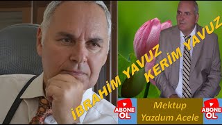 Mektup Yazdim Acele Keri̇m Yavuz İbrahi̇m Yavuz Canli 